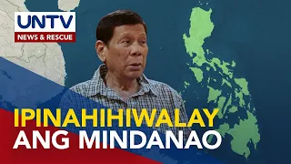 Dating Pang. Duterte, nais ihiwalay ang Mindanao mula sa Pilipinas sa gitna ng usapin sa Cha-Cha