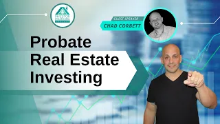 What Is the Best Way to Get Started with Probate Real Estate Investing? [Chad Corbett]