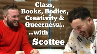 Class, Books, Bodies, Creativity & Queerness with Scottee | 2019