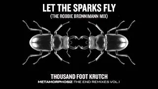 Thousand Foot Krutch: Let the Sparks Fly (The Robbie Bronnimann Mix) (Official Audio)