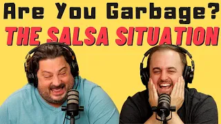 Are You Garbage Comedy Podcast: The Salsa Situation w/ Kippy & Foley