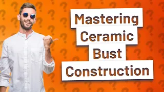 How Can I Start with Ceramic Bust Construction Using Thick Coil Process?