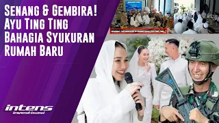 Ayu Bahagia Atas Syukuran Rumah Baru nya | Intens Investigasi | Eps 3716