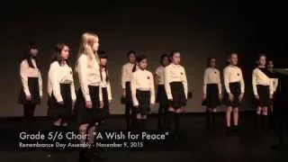 Gr. 5/6 Choir: "A Wish for Peace" - Remembrance Day Assembly