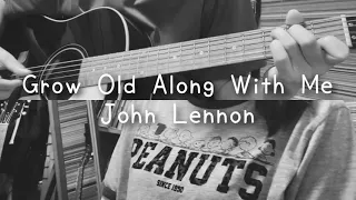 Grow Old Along With Me -John Lennon cover