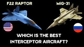 Which is the Best Interceptor Aircraft Today? Is it MiG-31 or F22 Raptor?