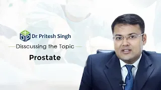 Dr. Pritesh Singh Discusses "PROSTATE"