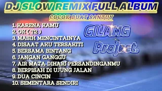 DJ Full Album Slow Remix!!! - Cocok buat perjalanan/Santuy🎧 - ( Gilang Project Remix )