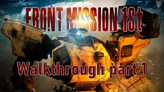 Front Mission 1st: Remake - O.C.U. Side Walkthrough part 1 (Classic Mode, Sergeant Difficulty)