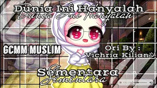 [ Ingatlah Bahwa Dunia Hanyalah Sementara ] GCMM ISLAM [Gacha Club indonesia] Ori By:Vichria_Kilianツ