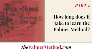 Palmer Method Intro Series - Part 2: How Long Does It Take to Learn the Palmer Method?