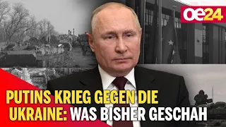 Putins Krieg gegen die Ukraine: Was bisher geschah