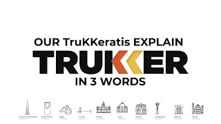 OUR TruKKeratis EXPLAIN TruKKer IN 3 WORDS