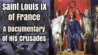 The Crusades of Saint Louis IX of France - A Documentary