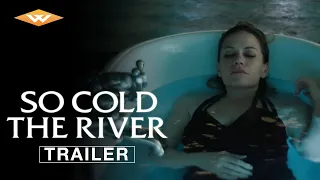 SO COLD THE RIVER Official Trailer | Directed by Paul Sholberg | Starring Bethany Joy Lenz