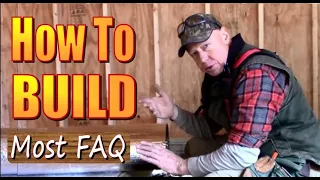 HOW TO BUILD.  FAQ From My Cabin Building Projects Answered in a Carpentry Tutorial Format. DIY Help