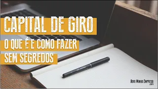 O Que é Capital de Giro (Como Fazer Sem Segredos)