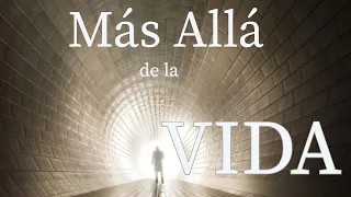 Más Allá de la Vida / Documental Vida después de la Muerte para diferentes Culturas