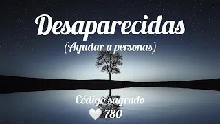 169-Código sagrado 780 para ayudar a una persona desaparecida.