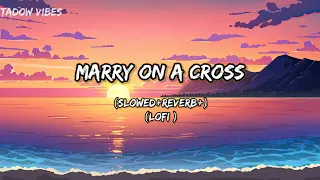 Marry On A Cross🎧💖(slowed+reverb+lofi) by tadow vibes please subscribe🙏me