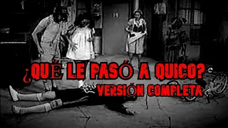 Creepypasta del Chavo del 8 - ¿Qué le pasa a quico?  (VERSIÓN COMPLETA)