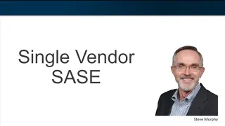 Single Vendor SASE (Secure Access Service Edge)