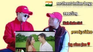 Northeast Indian Boys React| Keh Raha Hai| Parody Song| By Vina Fan|Versi Indonesia