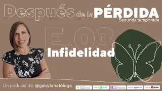 Infidelidad || Podcast || Gaby Tanatóloga || T2 episodio 3