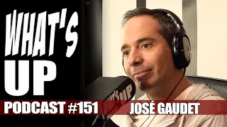 What's Up Podcast 151 José Gaudet