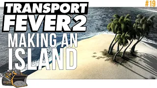 I make an island. It goes badly. Transport Fever 2 gameplay #19