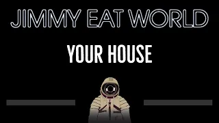 Jimmy Eat World • Your House (CC) 🎤 [Karaoke] [Instrumental Lyrics]