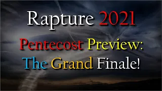 Rapture 2021 Pentecost Preview: The Grand Finale!