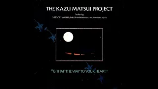 The Kazu Matsui Project – Is That The Way To Your Heart (Full Album)