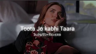 Tuta jo kabhi tara | slowed reverb | Atif Aslam | The lofi songs