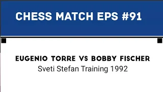 Eugenio Torre  vs Bobby Fischer • Sveti Stefan Training 1992