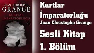Kurtlar İmparatorluğu - Jean Christophe Grange / Sesli Kitap 1. Bölüm