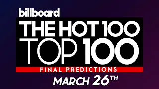 FINAL PREDICTIONS! Billboard Hot 100 Top 100 Singles (March 26th, 2022)