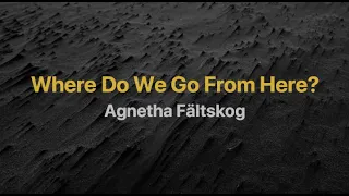 Agnetha Fältskog - Where Do We Go From Here? (Letra/Lyrics Español-Ingles)