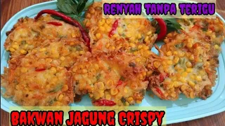 Jangan Pake Terigu dan Tepung Beras Agar Bakwan Jagung kriuk crispy