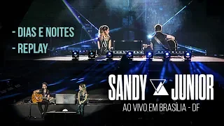 INÉDITO Sandy & Junior DIAS E NOITES + REPLAY Nossa História em Brasília - DF 20/07/2019 [FULL HD]