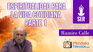 Espiritualidad para la vida cotidiana, por Ramiro Calle PARTE 1