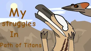 my struggles in path of titans animated #pathoftitans