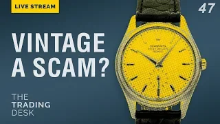 🔴 Vintage Watches: Good Value or Big Scam? | The Trading Desk