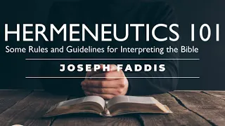 Hermeneutics 101 - Rules & Guidelines for Interpreting the Bible