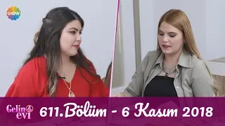 Gelin Evi 611. Bölüm | 6 Kasım 2018