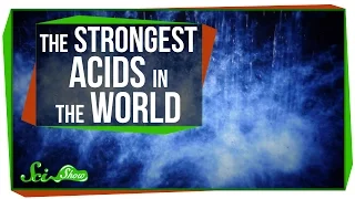 The Strongest Acids in the World