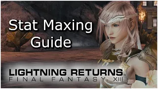 LIGHTNING RETURNS: FINAL FANTASY XIII (PC) - Stat Maxing Guide