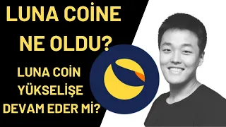 LUNA Coine Ne Oldu? Luna Coin Son Durum? Luna Yükselecek Mi?