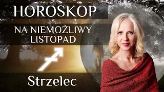 STRZELEC- horoskop na niemożliwy listopad 2022.