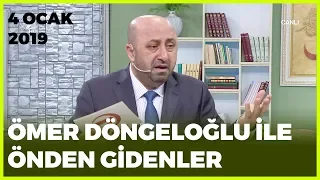 Ömer Döngeloğlu ile Önden Gidenler - 4 Ocak 2019